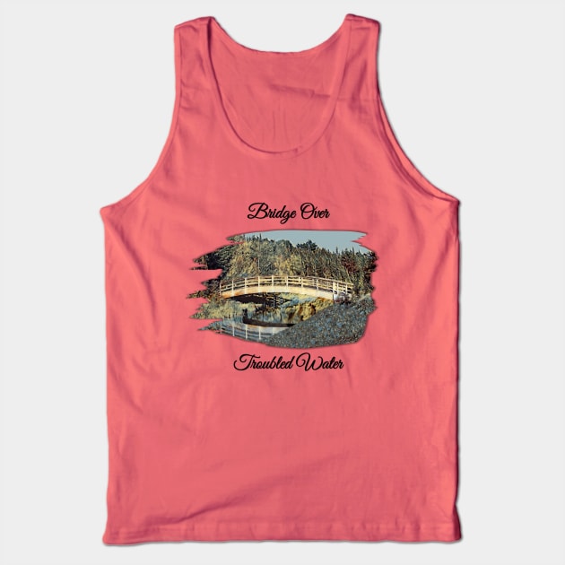 Bridge Over Troubled Water Tank Top by MaryLinH